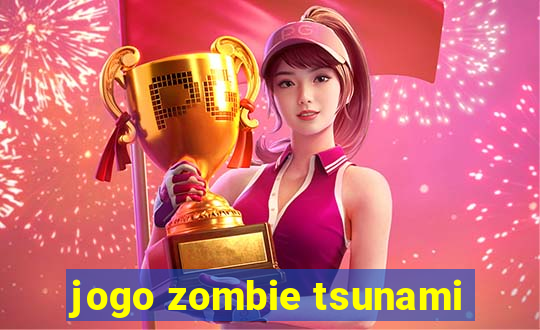 jogo zombie tsunami